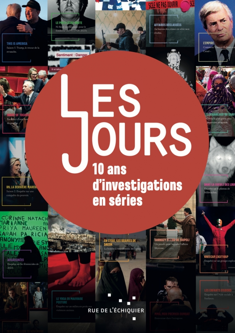Les Jours, dix ans d’investigation en séries -  LES JOURS - RUE ECHIQUIER