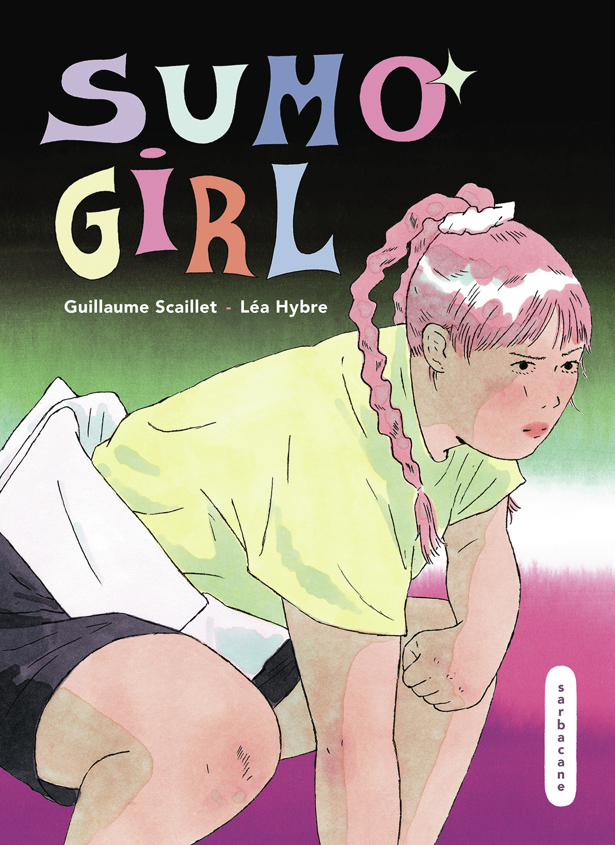 Sumo Girl - Léa Hybre, Guillaume Scaillet,  LEA HYBRE / GUILLAUME SCAILLET - SARBACANE