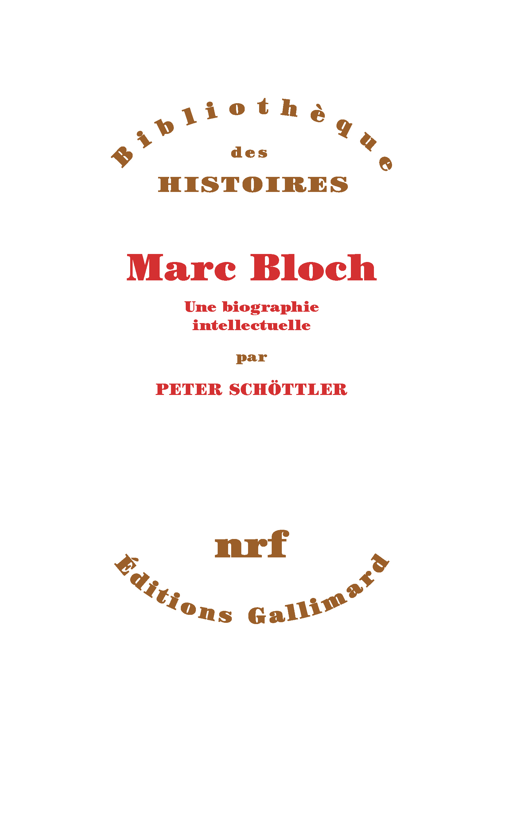 Marc Bloch, une biographie intellectuelle - Peter Schöttler - GALLIMARD