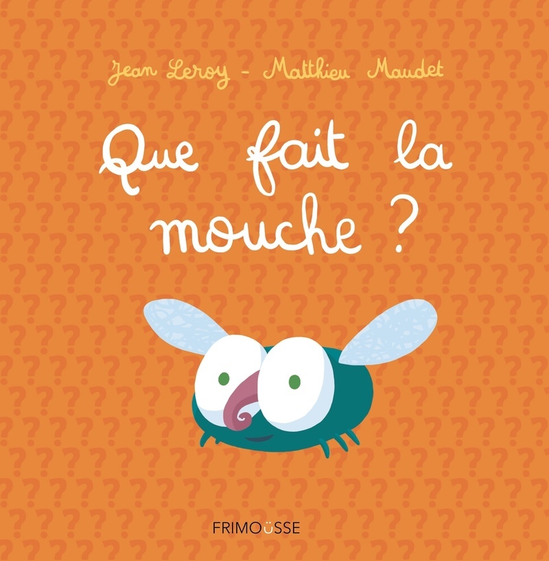 Que fait la mouche ? - Jean Leroy - FRIMOUSSE