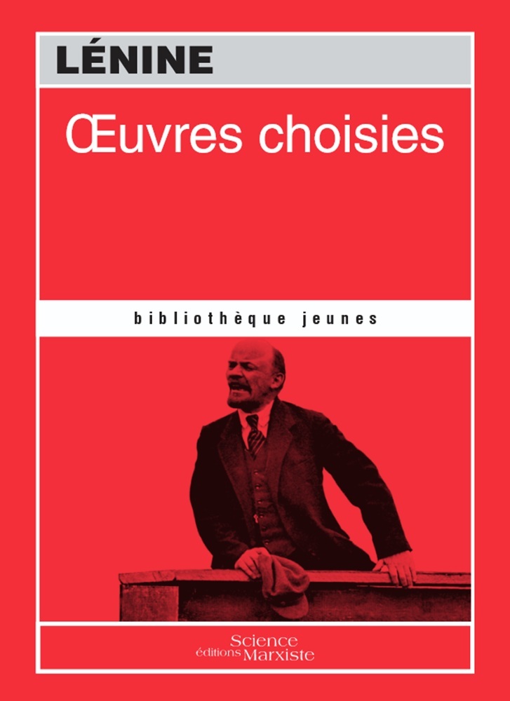 Œuvres choisies - (Vladimir Ilitch Oulianov) LÉNINE - SCIENCE MARXIST