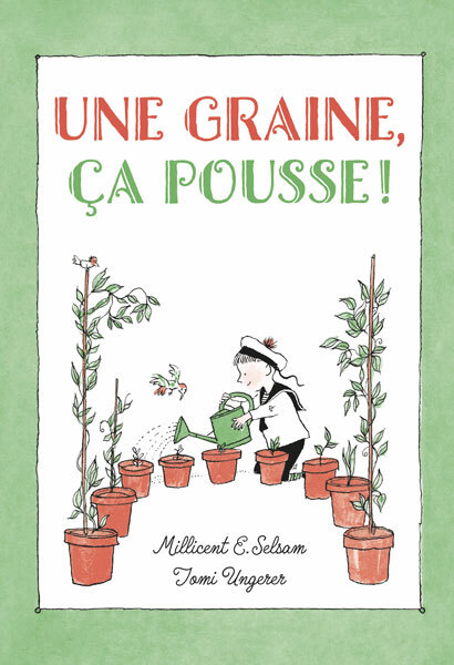 Une graine, ça pousse ! -  UNGERER TOMI, Millicent E.Selsam - EDL