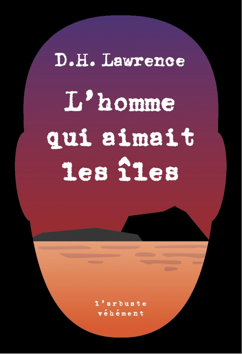 L'homme qui aimait les îles - David Herbert LAWRENCE - ARBRE VENGEUR