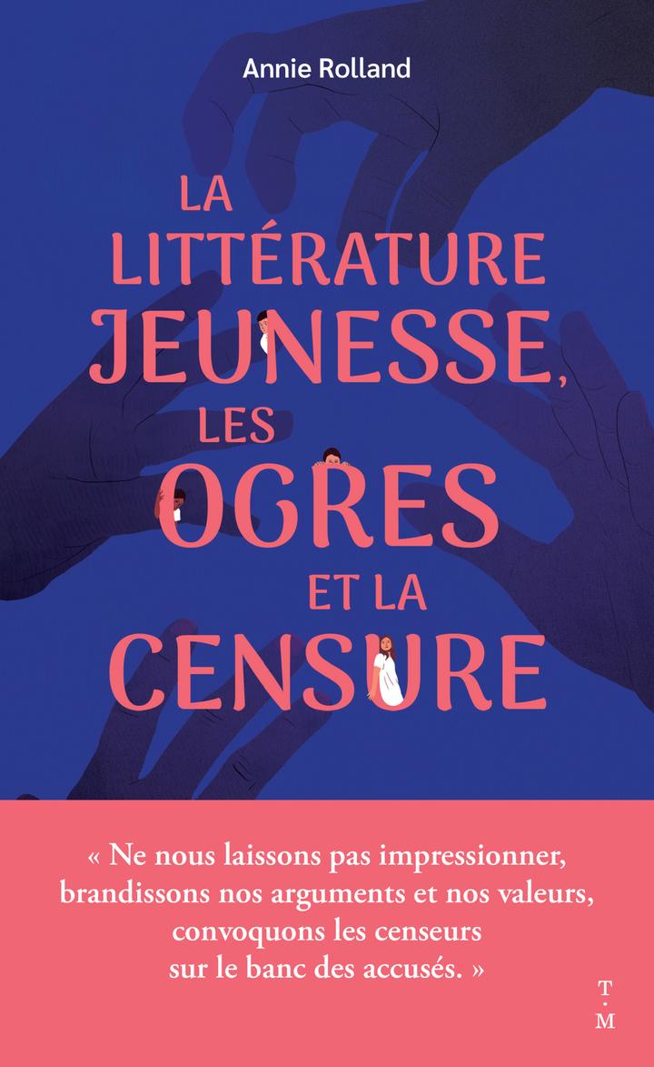 La littérature jeunesse, les ogres et la censure - Annie Rolland - THIERRY MAGNIER