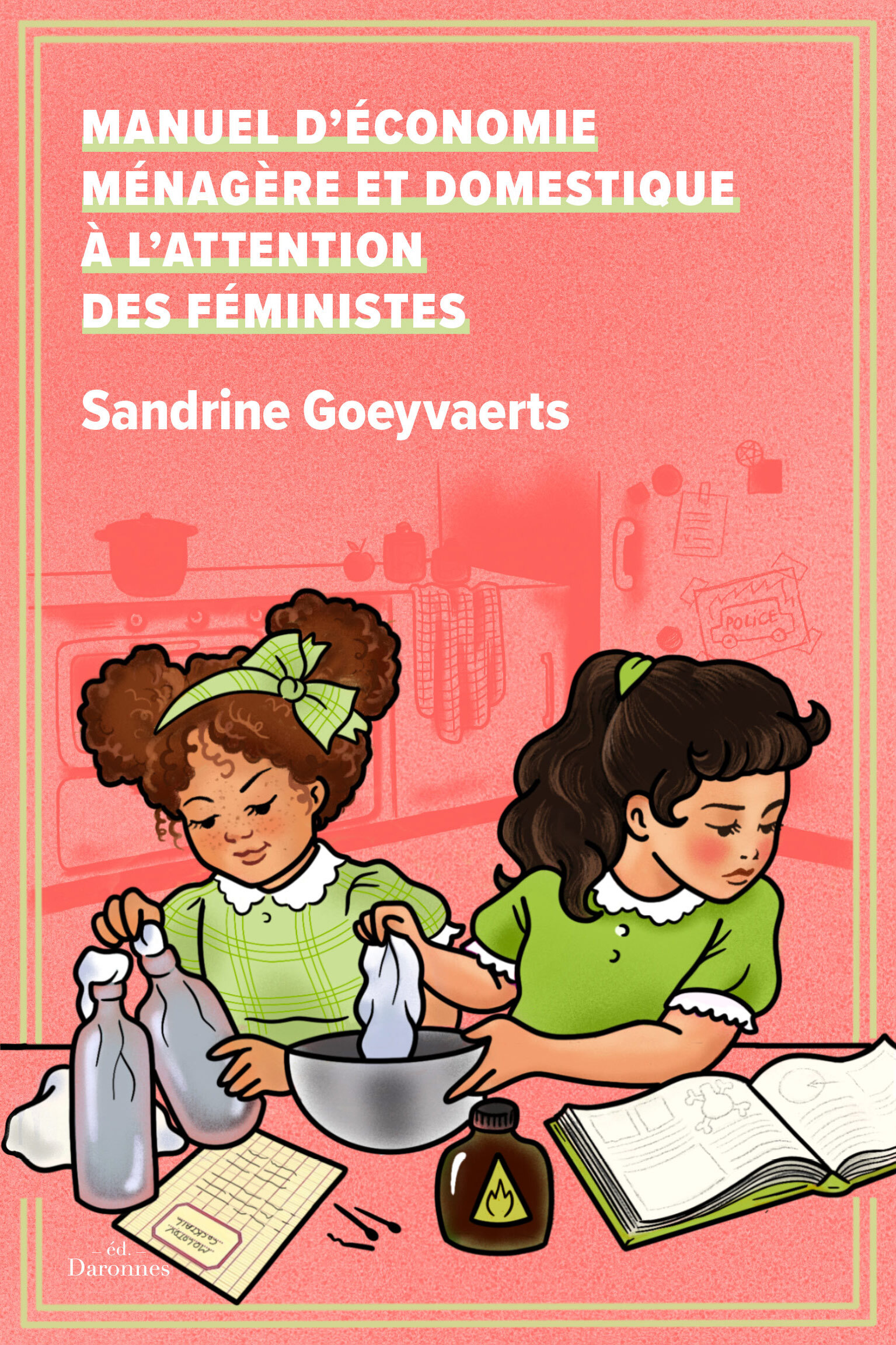 Manuel d'économie ménagère et domestique à l'attention des féministes - Sandrine Goeyvaerts - LES DARONNES