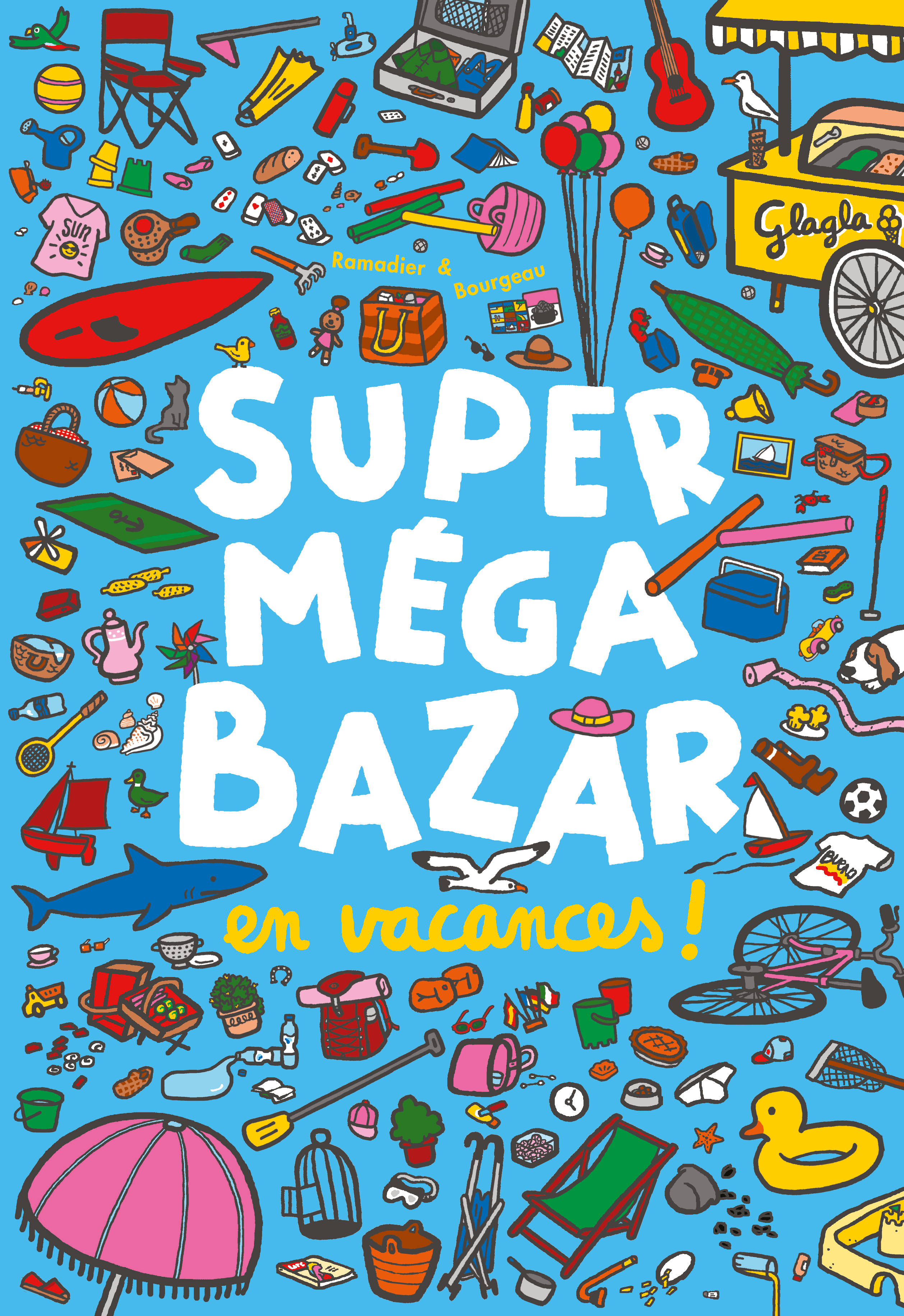 Super méga bazar en vacances ! -  Bourgeau Vincent, Cédric Ramadier, Vincent Bourgeau - EDL