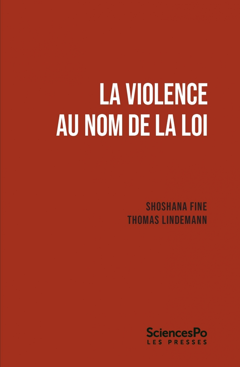 La violence au nom de la loi - Shoshana FINE, Thomas Lindemann - SCIENCES PO