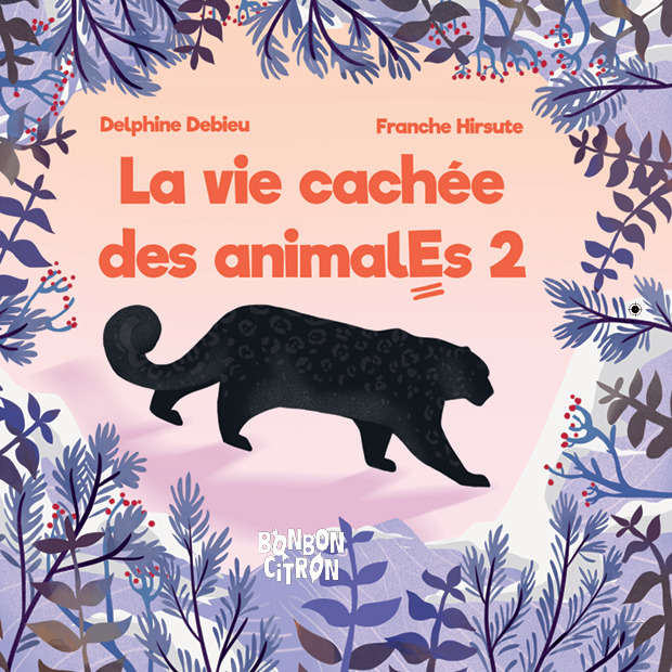 La vie cachée des animalEs 2 - Delphine Debieu - BONBON CITRON